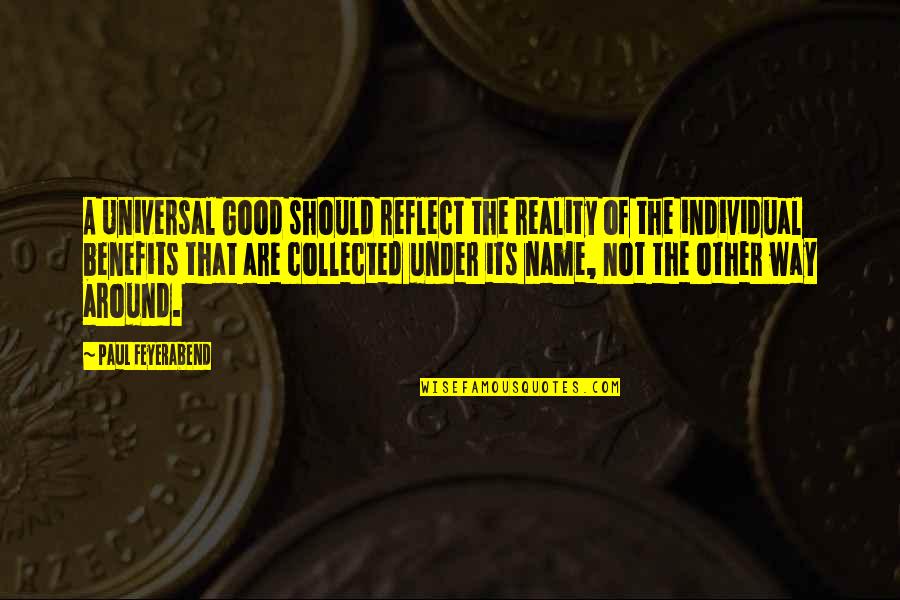 Jon Bernthal Quotes By Paul Feyerabend: A Universal Good should reflect the reality of