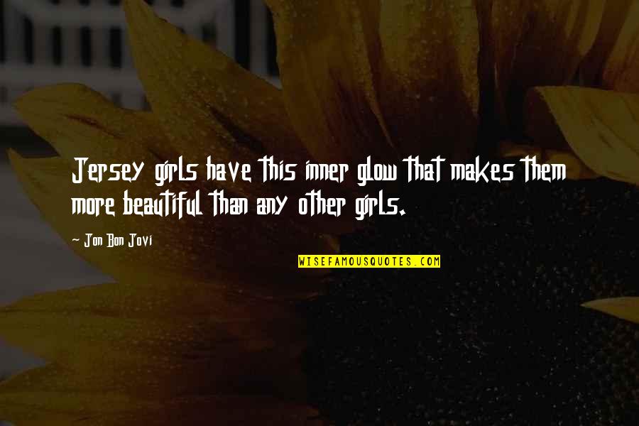 Jon Bon Quotes By Jon Bon Jovi: Jersey girls have this inner glow that makes Jon Bon Quotes By Jon Bon Jovi: Jersey girls have this inner glow that makes