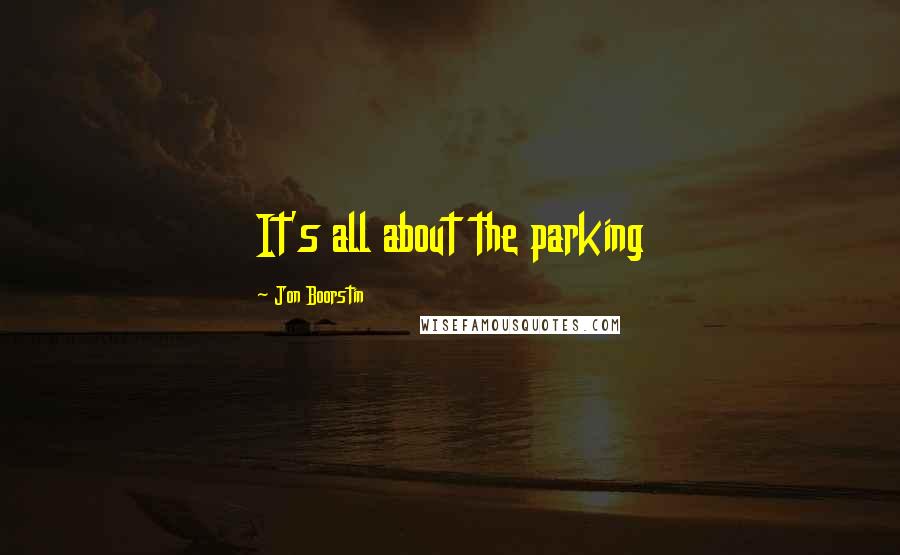 Jon Boorstin quotes: It's all about the parking