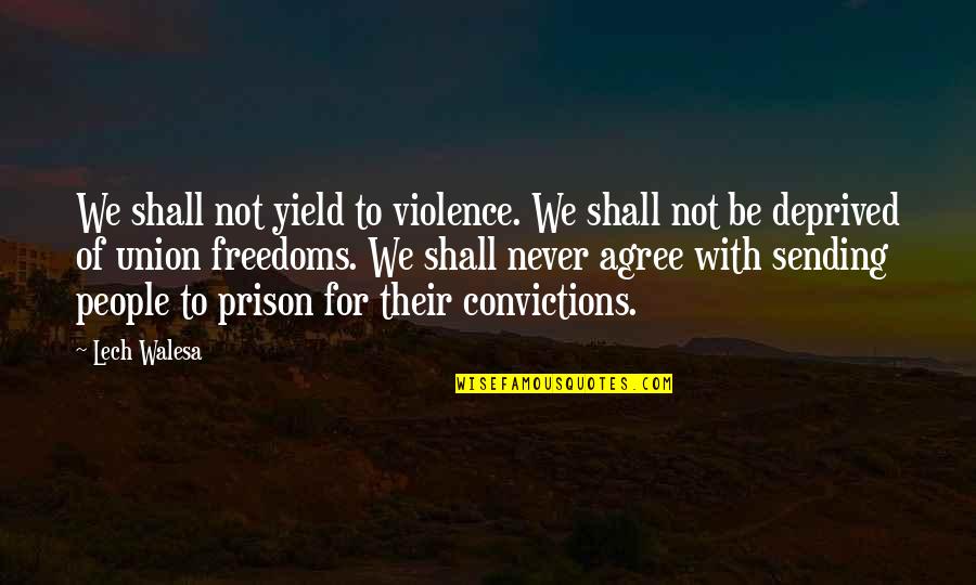 Jon Champion Best Quotes By Lech Walesa: We shall not yield to violence. We shall