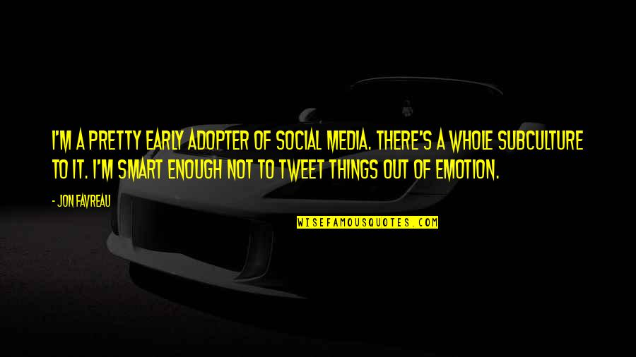 Jon Favreau Quotes By Jon Favreau: I'm a pretty early adopter of social media. Jon Favreau Quotes By Jon Favreau: I'm a pretty early adopter of social media.