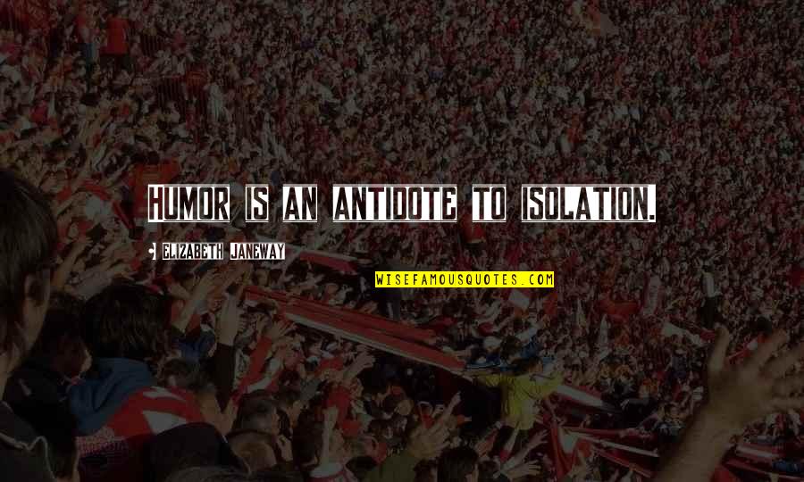 Jon Gruden Greatest Quotes By Elizabeth Janeway: Humor is an antidote to isolation. Jon Gruden Greatest Quotes By Elizabeth Janeway: Humor is an antidote to isolation.