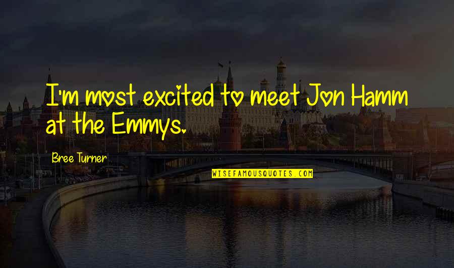 Jon Hamm Quotes By Bree Turner: I'm most excited to meet Jon Hamm at Jon Hamm Quotes By Bree Turner: I'm most excited to meet Jon Hamm at