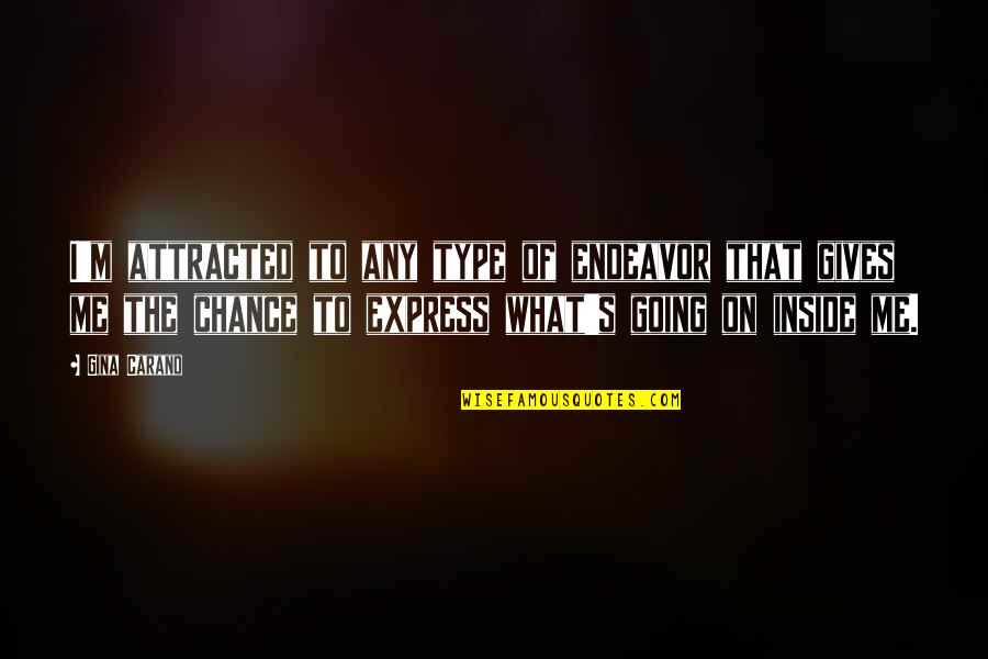 Jon Huntsman Quotes By Gina Carano: I'm attracted to any type of endeavor that