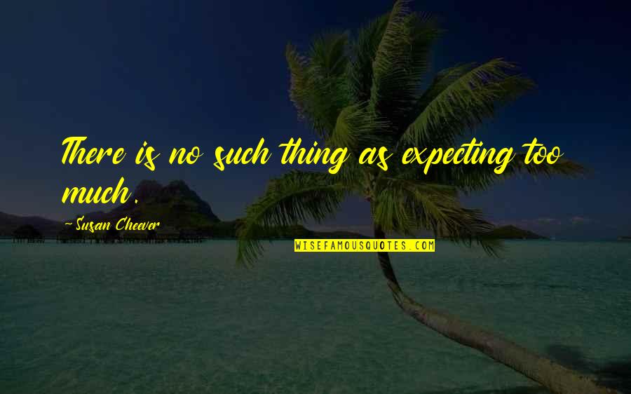 Jon Jones Inspirational Quotes By Susan Cheever: There is no such thing as expecting too