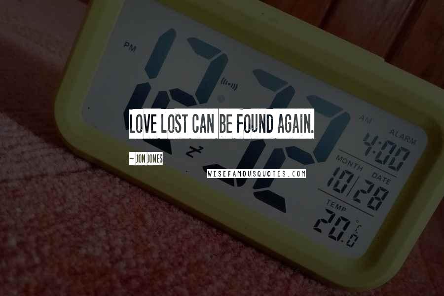 Jon Jones quotes: Love lost can be found again.