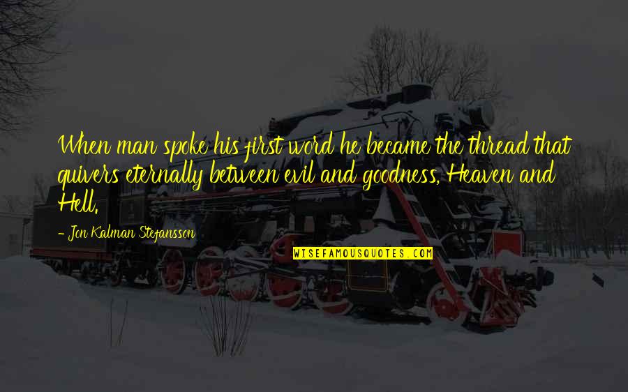 Jon Kalman Stefansson Quotes By Jon Kalman Stefansson: When man spoke his first word he became