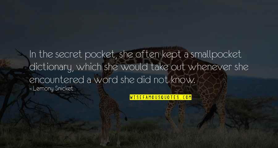 Jon Klaasen Quotes By Lemony Snicket: In the secret pocket, she often kept a Jon Klaasen Quotes By Lemony Snicket: In the secret pocket, she often kept a