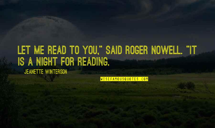 Jon Landau Quotes By Jeanette Winterson: Let me read to you," said Roger Nowell.