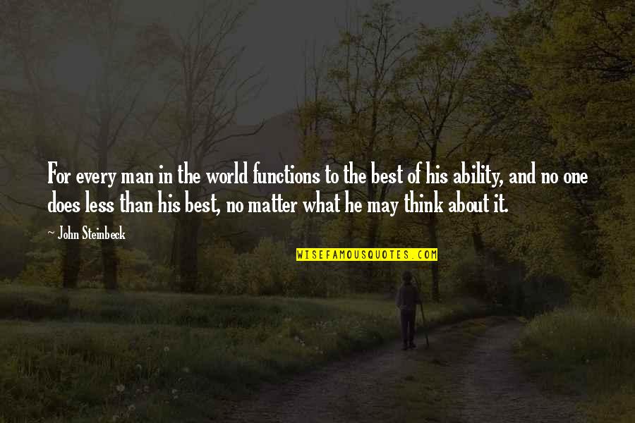 Jon North Quotes By John Steinbeck: For every man in the world functions to