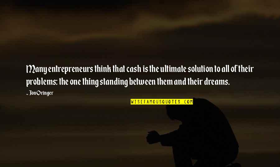 Jon Oringer Quotes By Jon Oringer: Many entrepreneurs think that cash is the ultimate