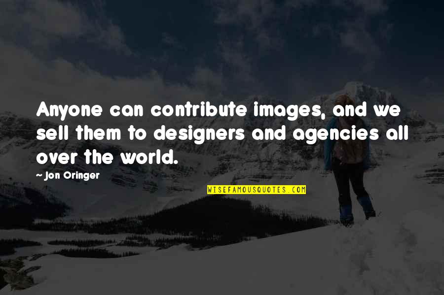 Jon Oringer Quotes By Jon Oringer: Anyone can contribute images, and we sell them Jon Oringer Quotes By Jon Oringer: Anyone can contribute images, and we sell them