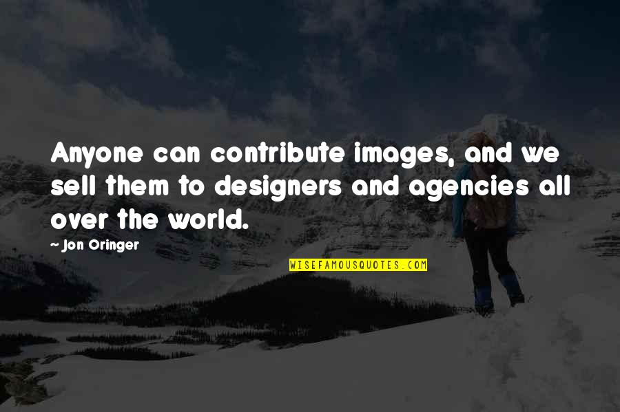 Jon Oringer Quotes By Jon Oringer: Anyone can contribute images, and we sell them