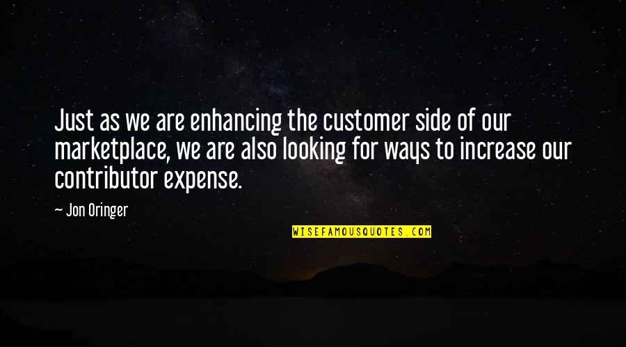 Jon Oringer Quotes By Jon Oringer: Just as we are enhancing the customer side Jon Oringer Quotes By Jon Oringer: Just as we are enhancing the customer side