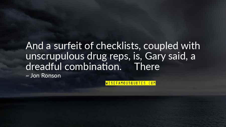 Jon Ronson Quotes By Jon Ronson: And a surfeit of checklists, coupled with unscrupulous