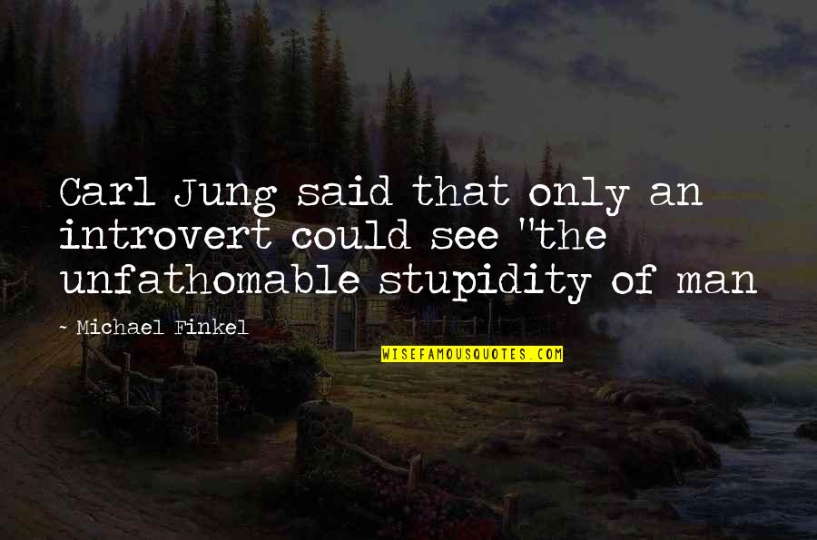 Jon Snow Asoiaf Quotes By Michael Finkel: Carl Jung said that only an introvert could