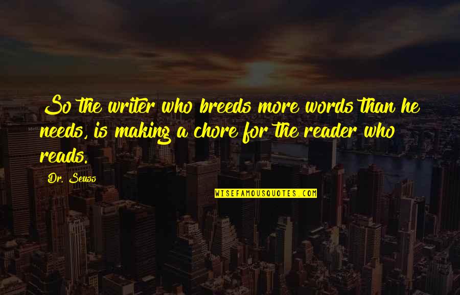 Jon Snow Quote Quotes By Dr. Seuss: So the writer who breeds more words than Jon Snow Quote Quotes By Dr. Seuss: So the writer who breeds more words than
