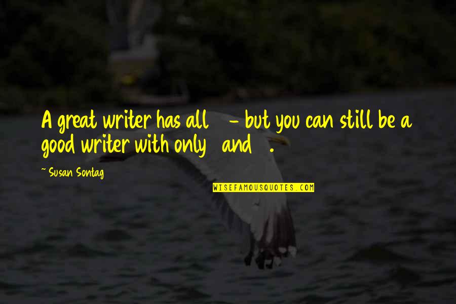 Jon Stewart Crossfire Quotes By Susan Sontag: A great writer has all 4 - but