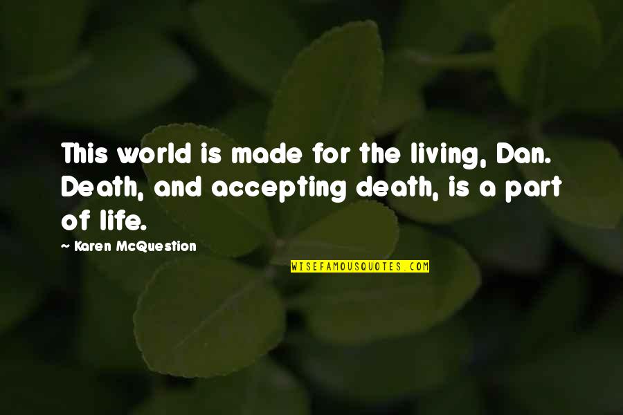 Jon Stewart Funny Quotes By Karen McQuestion: This world is made for the living, Dan. Jon Stewart Funny Quotes By Karen McQuestion: This world is made for the living, Dan.