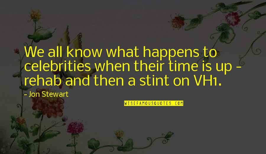 Jon Stewart Quotes By Jon Stewart: We all know what happens to celebrities when Jon Stewart Quotes By Jon Stewart: We all know what happens to celebrities when