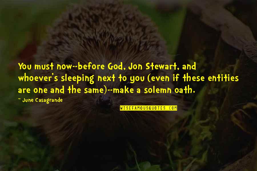 Jon Stewart Quotes By June Casagrande: You must now--before God, Jon Stewart, and whoever's Jon Stewart Quotes By June Casagrande: You must now--before God, Jon Stewart, and whoever's