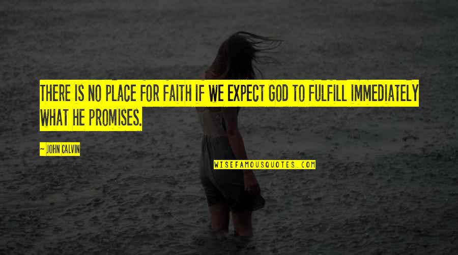 Jon Taffer Famous Quotes By John Calvin: There is no place for faith if we