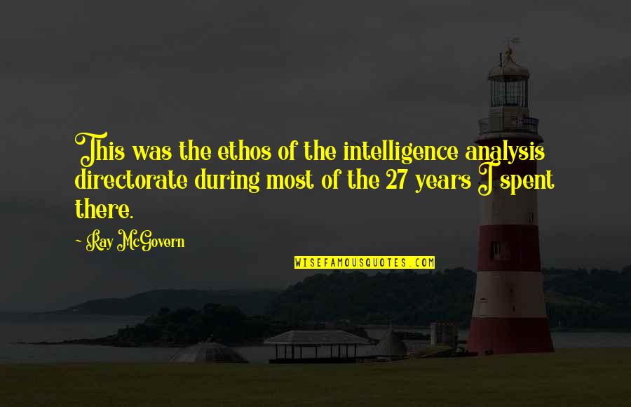 Jon Tickle Quotes By Ray McGovern: This was the ethos of the intelligence analysis