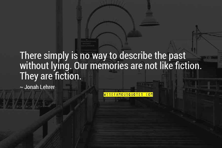 Jonah Lehrer Quotes By Jonah Lehrer: There simply is no way to describe the Jonah Lehrer Quotes By Jonah Lehrer: There simply is no way to describe the