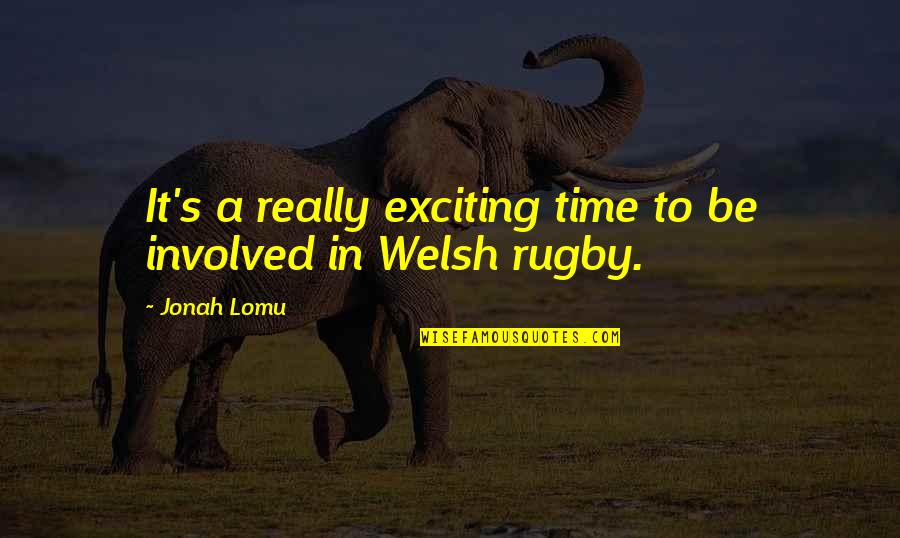 Jonah Lomu Rugby Quotes By Jonah Lomu: It's a really exciting time to be involved