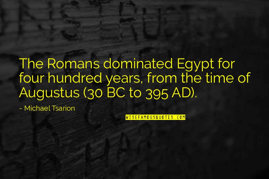 Jonah Ranga Quotes By Michael Tsarion: The Romans dominated Egypt for four hundred years,