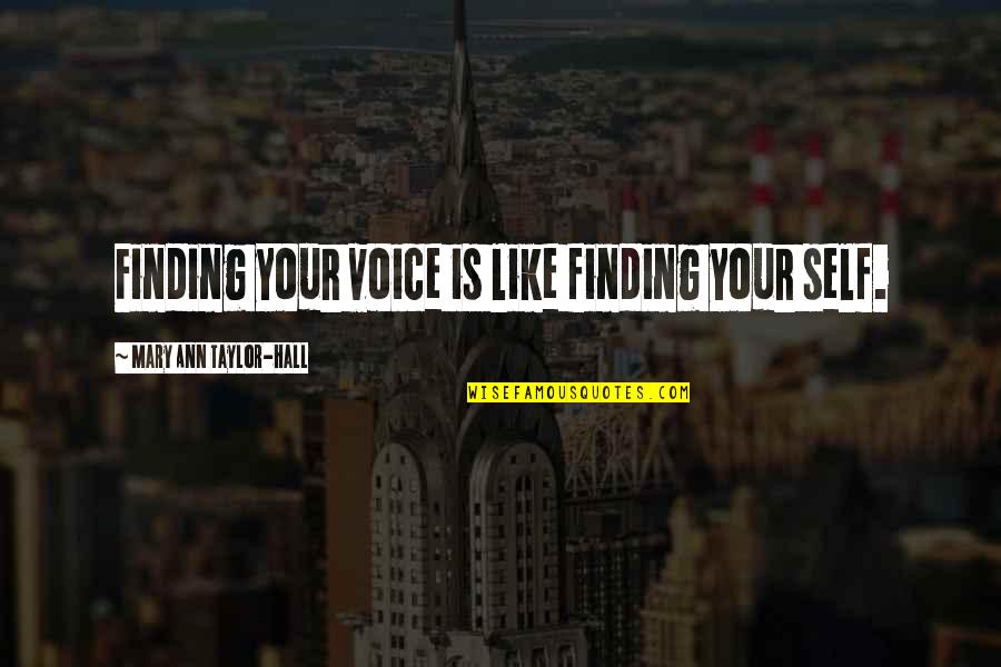 Jonah Shh Quotes By Mary Ann Taylor-Hall: Finding your voice is like finding your self.