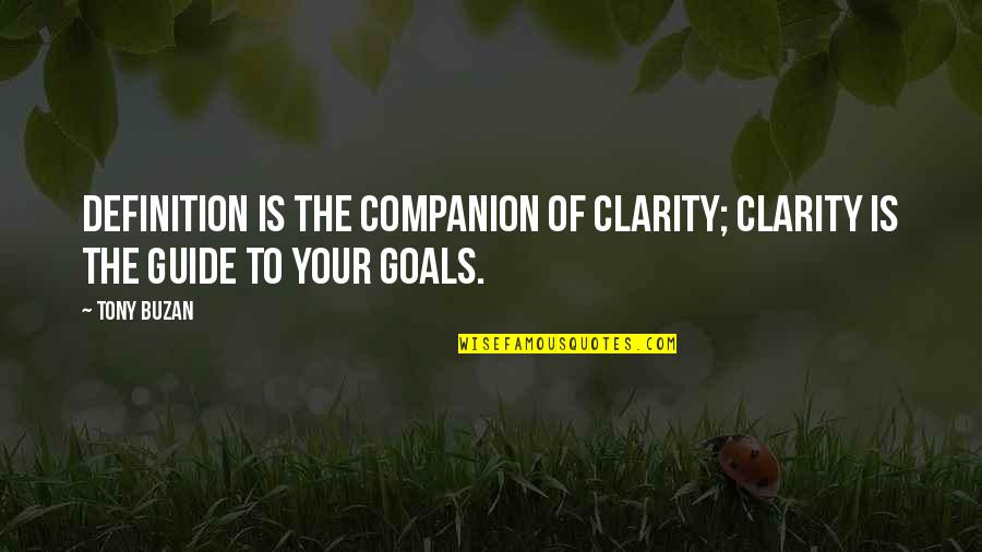 Jonai Chemija Quotes By Tony Buzan: Definition is the companion of clarity; clarity is