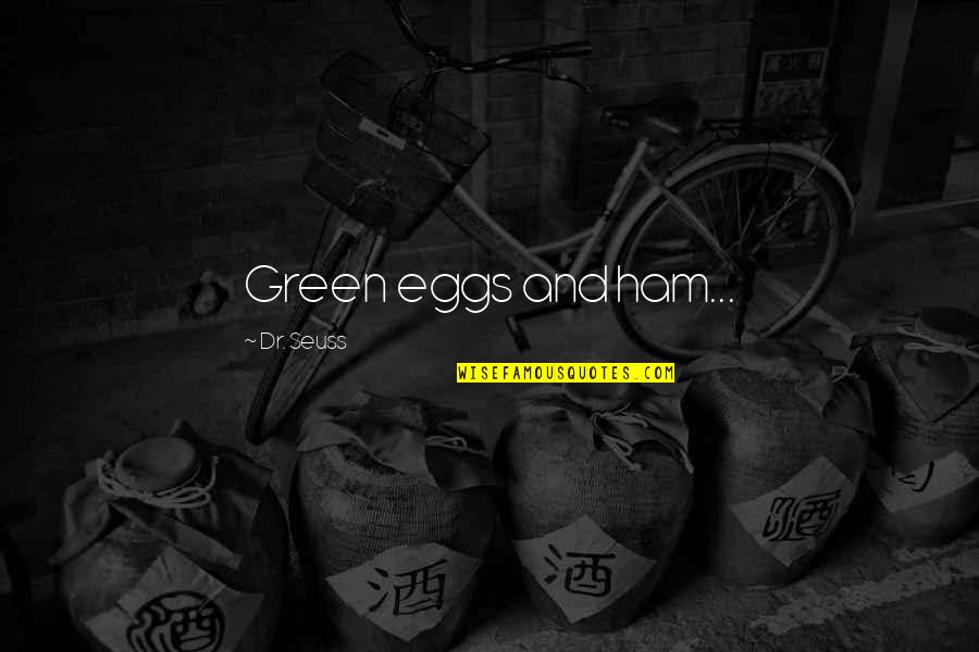 Jonas Arbor Quotes By Dr. Seuss: Green eggs and ham... Jonas Arbor Quotes By Dr. Seuss: Green eggs and ham...