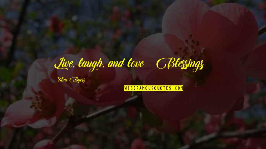 Jonas Arbor Quotes By Trai Byers: Live, laugh, and love!! Blessings!!