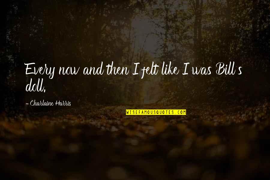 Jonas Brother Quotes By Charlaine Harris: Every now and then I felt like I Jonas Brother Quotes By Charlaine Harris: Every now and then I felt like I