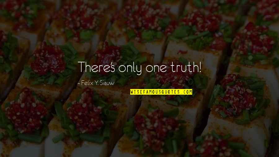 Jonas Edward Salk Quotes By Felix Y. Siauw: There's only one truth! Jonas Edward Salk Quotes By Felix Y. Siauw: There's only one truth!