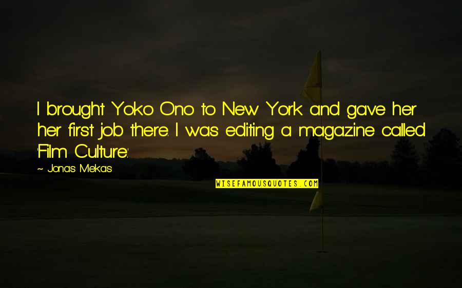 Jonas Mekas Quotes By Jonas Mekas: I brought Yoko Ono to New York and