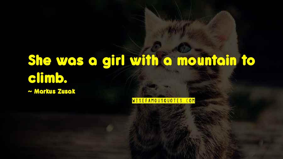 Jonass Assignment Quotes By Markus Zusak: She was a girl with a mountain to
