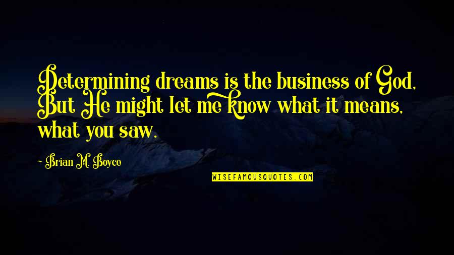 Jonathan Askin Quotes By Brian M. Boyce: Determining dreams is the business of God, But