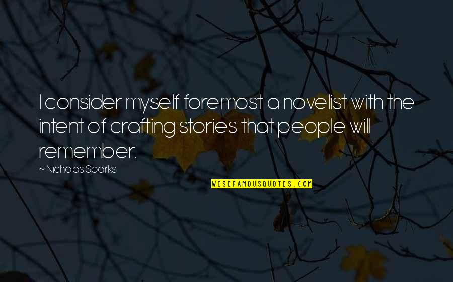 Jonathan Balcombe Quotes By Nicholas Sparks: I consider myself foremost a novelist with the Jonathan Balcombe Quotes By Nicholas Sparks: I consider myself foremost a novelist with the