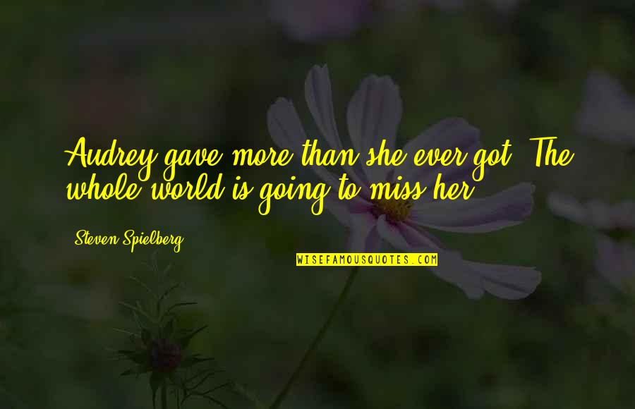 Jonathan Balcombe Quotes By Steven Spielberg: Audrey gave more than she ever got. The Jonathan Balcombe Quotes By Steven Spielberg: Audrey gave more than she ever got. The
