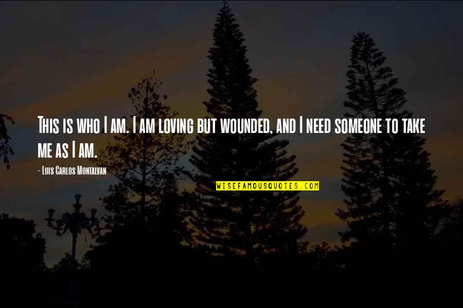 Jonathan Brandis Quotes By Luis Carlos Montalvan: This is who I am. I am loving Jonathan Brandis Quotes By Luis Carlos Montalvan: This is who I am. I am loving