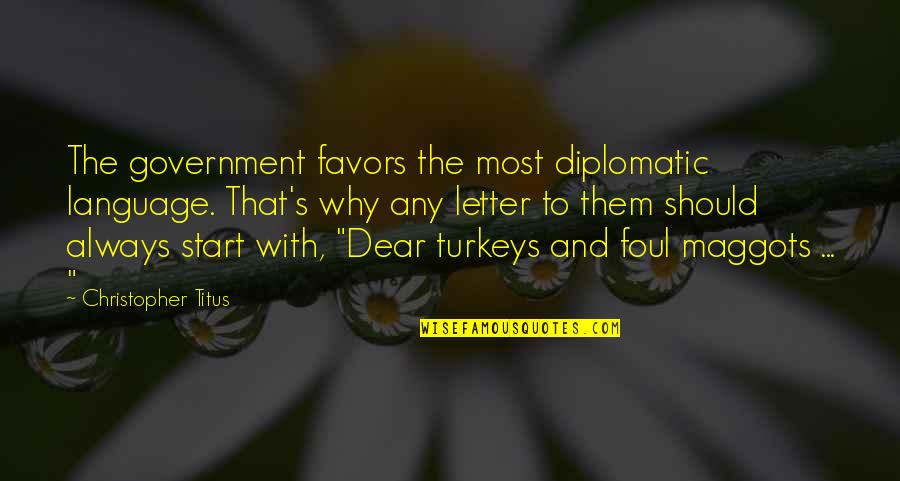 Jonathan Edwards Sermon Quotes By Christopher Titus: The government favors the most diplomatic language. That's Jonathan Edwards Sermon Quotes By Christopher Titus: The government favors the most diplomatic language. That's