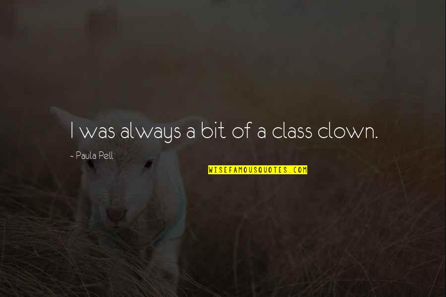 Jonathan Edwards Sermon Quotes By Paula Pell: I was always a bit of a class Jonathan Edwards Sermon Quotes By Paula Pell: I was always a bit of a class