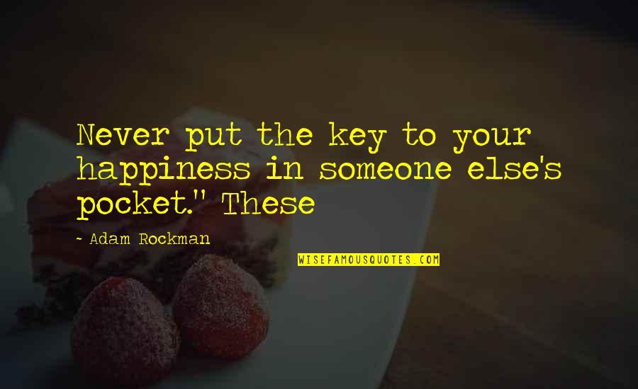 Jonathan Edwards Theologian Quotes By Adam Rockman: Never put the key to your happiness in