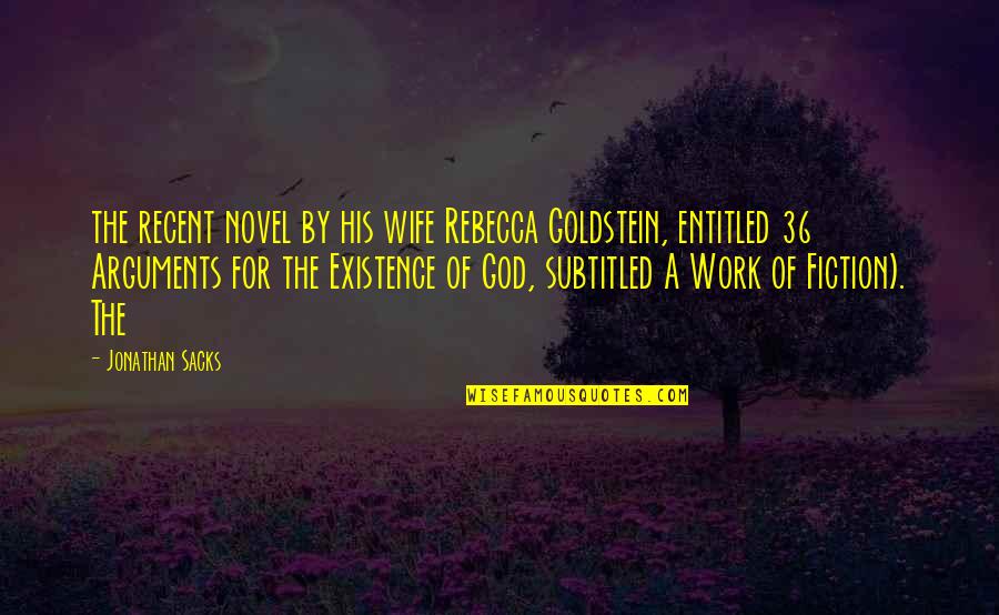 Jonathan Goldstein Quotes By Jonathan Sacks: the recent novel by his wife Rebecca Goldstein, Jonathan Goldstein Quotes By Jonathan Sacks: the recent novel by his wife Rebecca Goldstein,