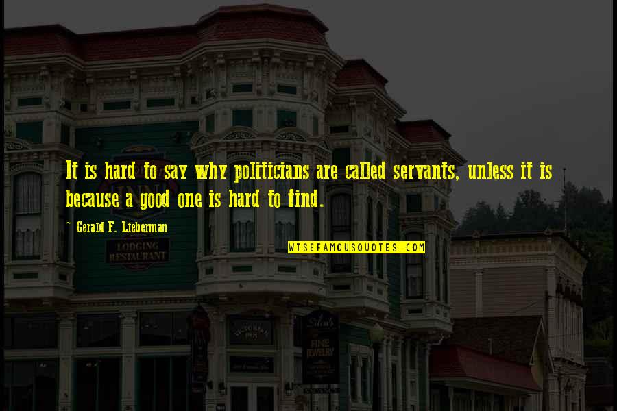 Jonathan Groff Quotes By Gerald F. Lieberman: It is hard to say why politicians are Jonathan Groff Quotes By Gerald F. Lieberman: It is hard to say why politicians are