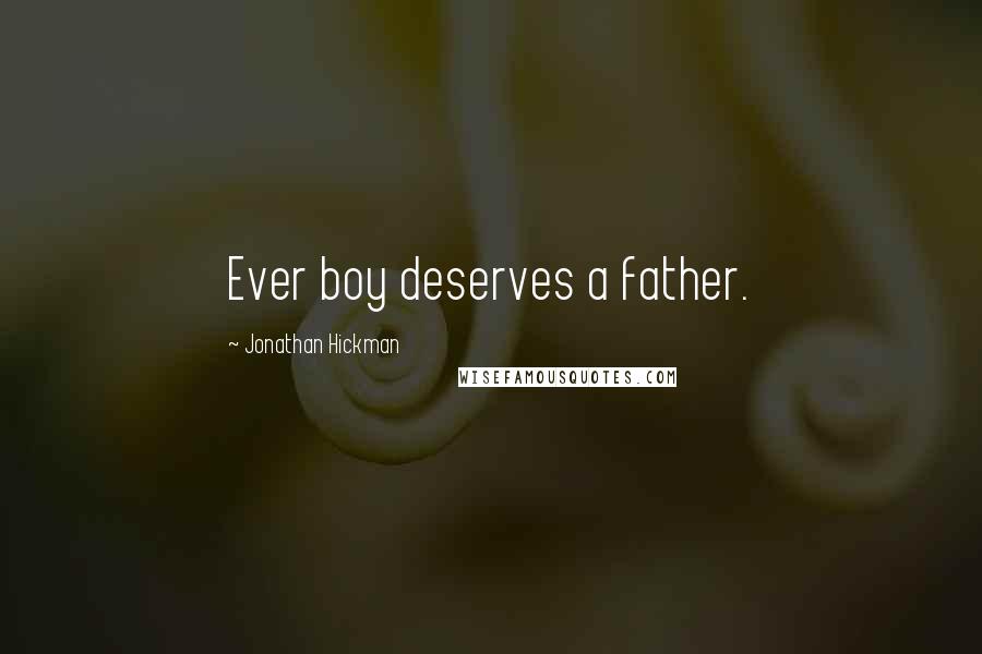 Jonathan Hickman quotes: Ever boy deserves a father.