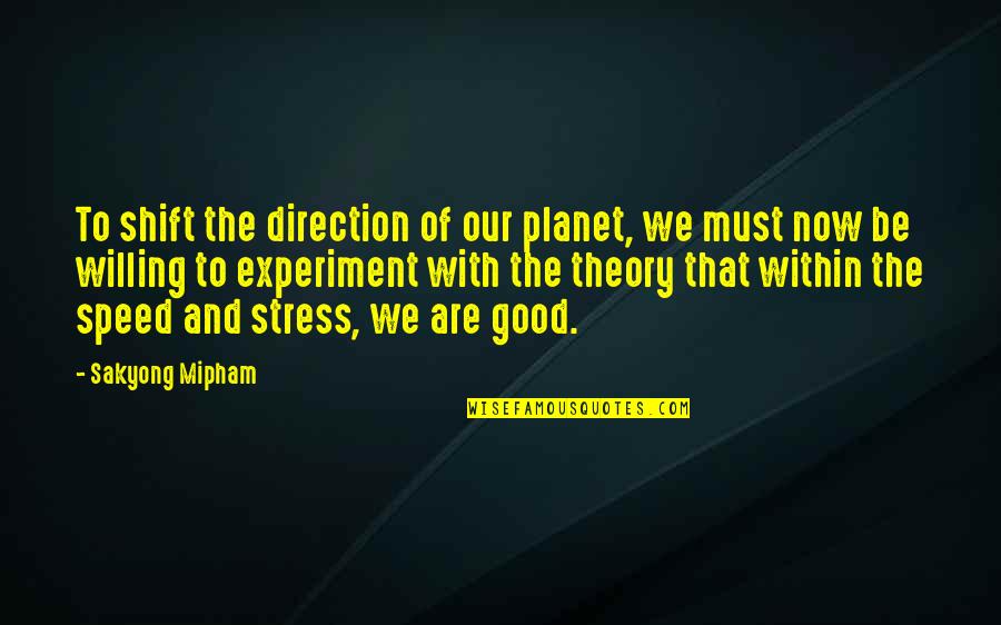 Jonathan Joestar Quotes By Sakyong Mipham: To shift the direction of our planet, we Jonathan Joestar Quotes By Sakyong Mipham: To shift the direction of our planet, we