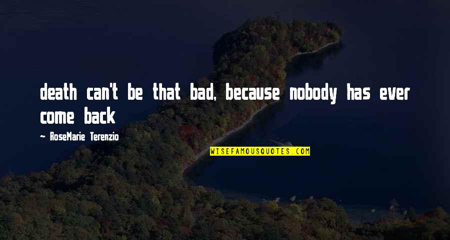 Jonathan Lockwood Huie Inspirational Quotes By RoseMarie Terenzio: death can't be that bad, because nobody has
